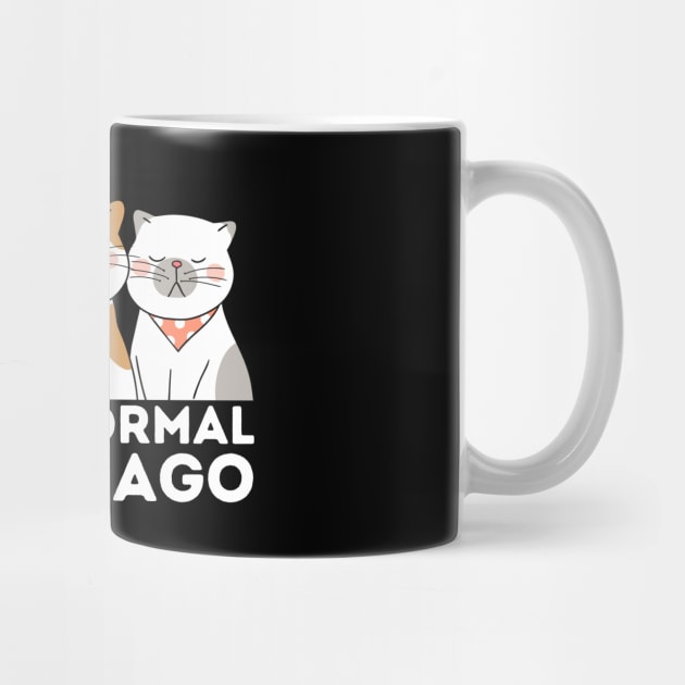 I was normal 3 cats ago by The WYLD Tribe